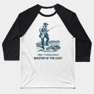 Sport Fishing Legend Master of the Cast Baseball T-Shirt